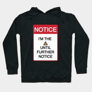 Funny I'm the Sh%T Until Further Notice Hoodie